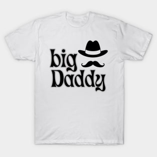 Big Daddy , hat , moustache, daddy gift T-Shirt